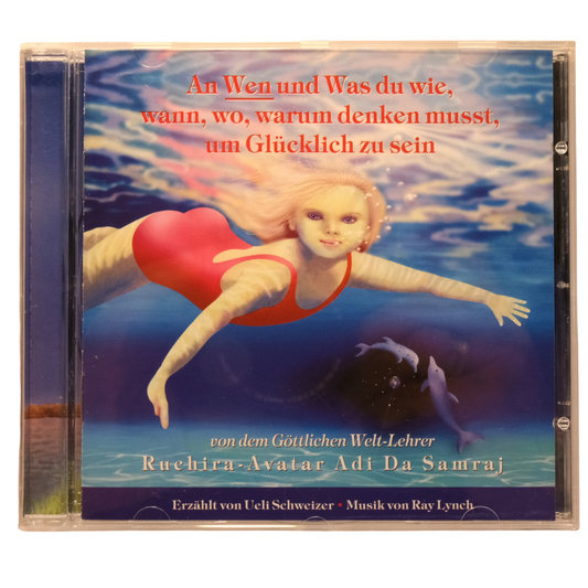 An Wen und Was du wie, wann, wo, warum denken musst, um Glucklich zu sein  (CD)