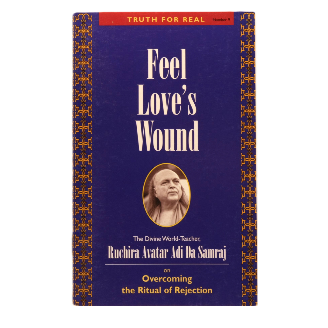 Truth For Real Series No. 9: Feel Love’s Wound