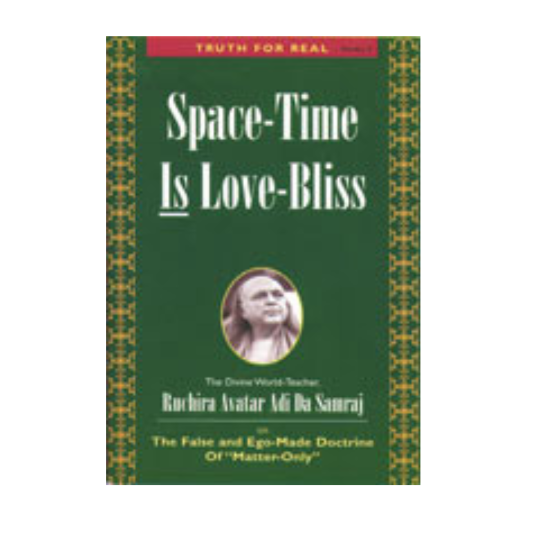 Truth For Real Series No. 2: Space-Time Is Love-Bliss