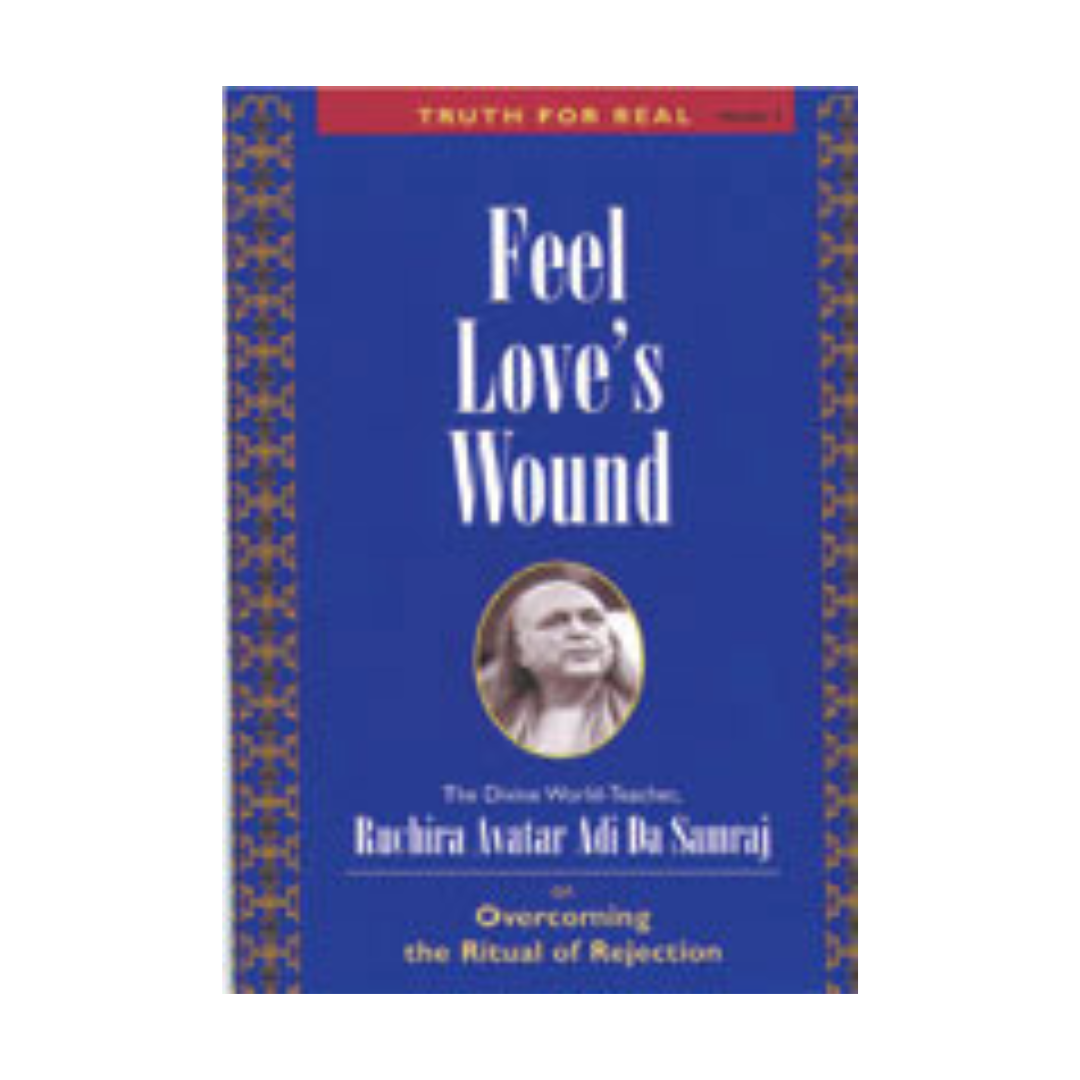 Truth For Real Series No. 9: Feel Love’s Wound