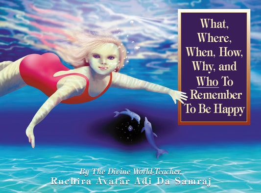 What,Where, When, How, Why and Who To Remember To Be Happy