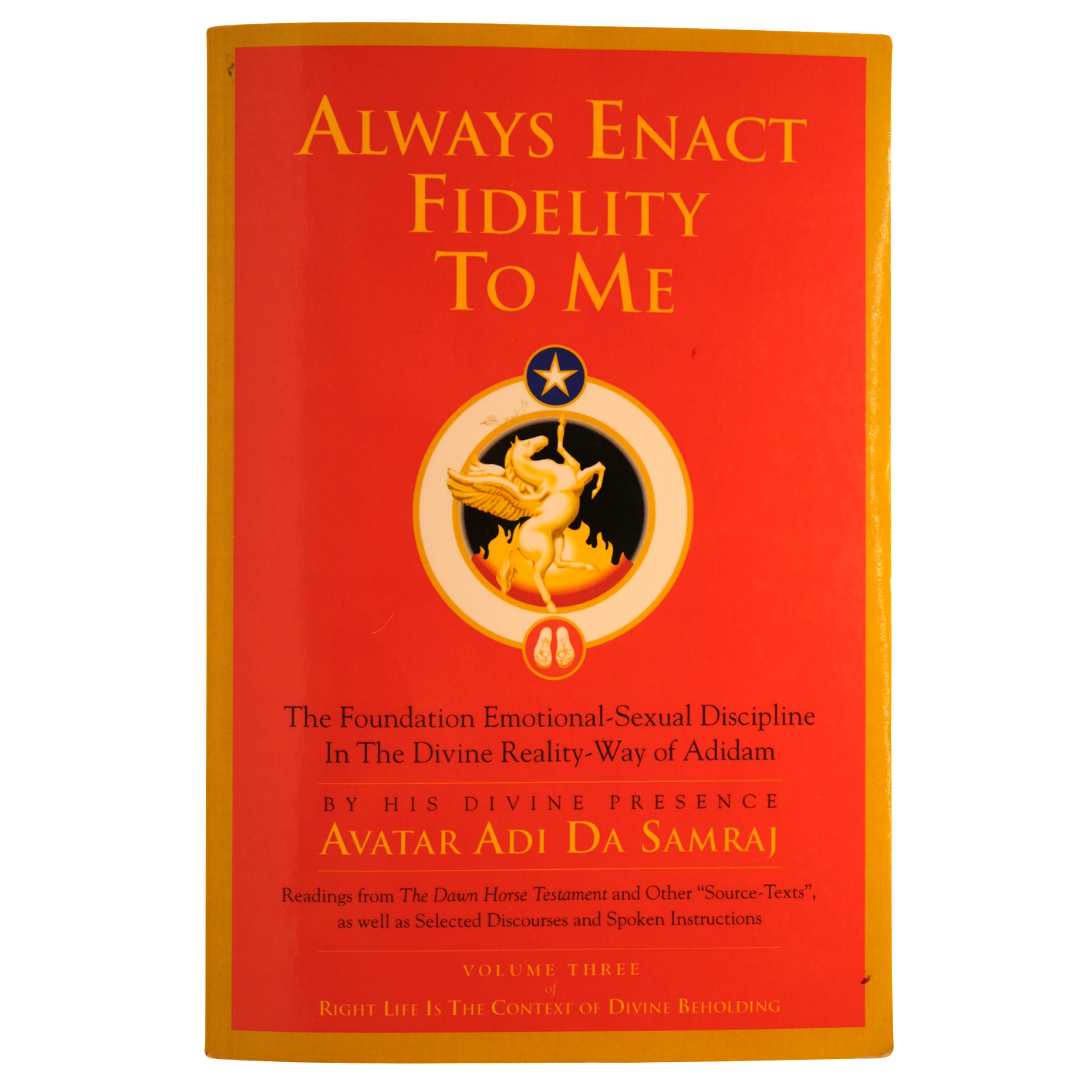 Always Enact Fidelity To Me